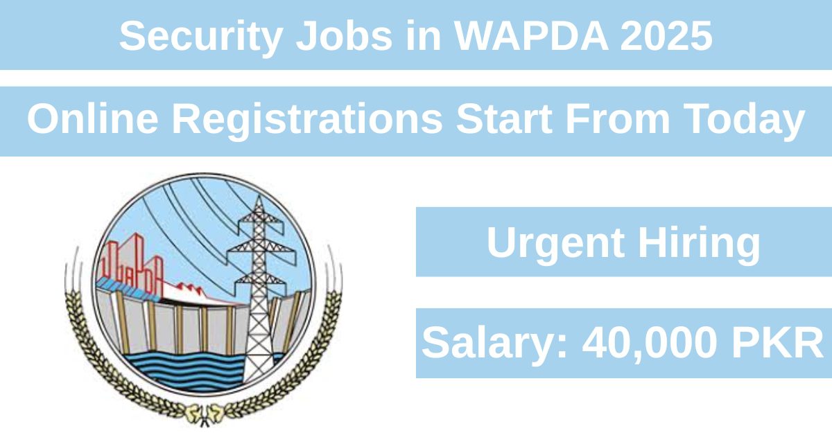 The security jobs in 2025 at the Water and Power Development Authority (Wapda) have been opened online for registrations.