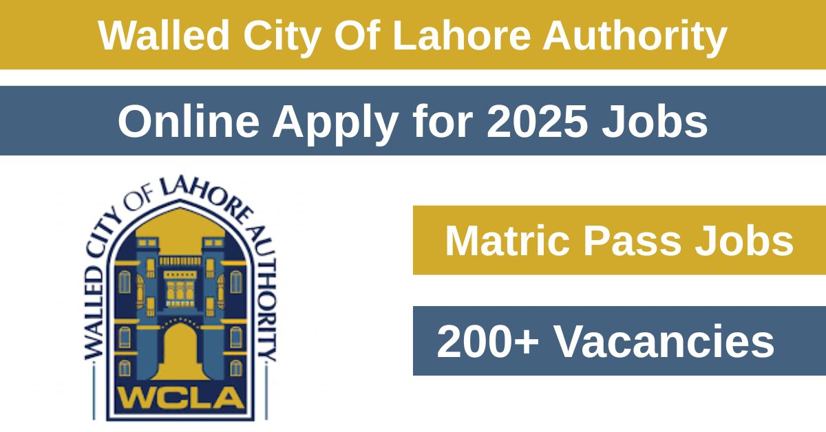 The Walled City of Lahore Authority (WCLA) has published great job opportunities for 2025