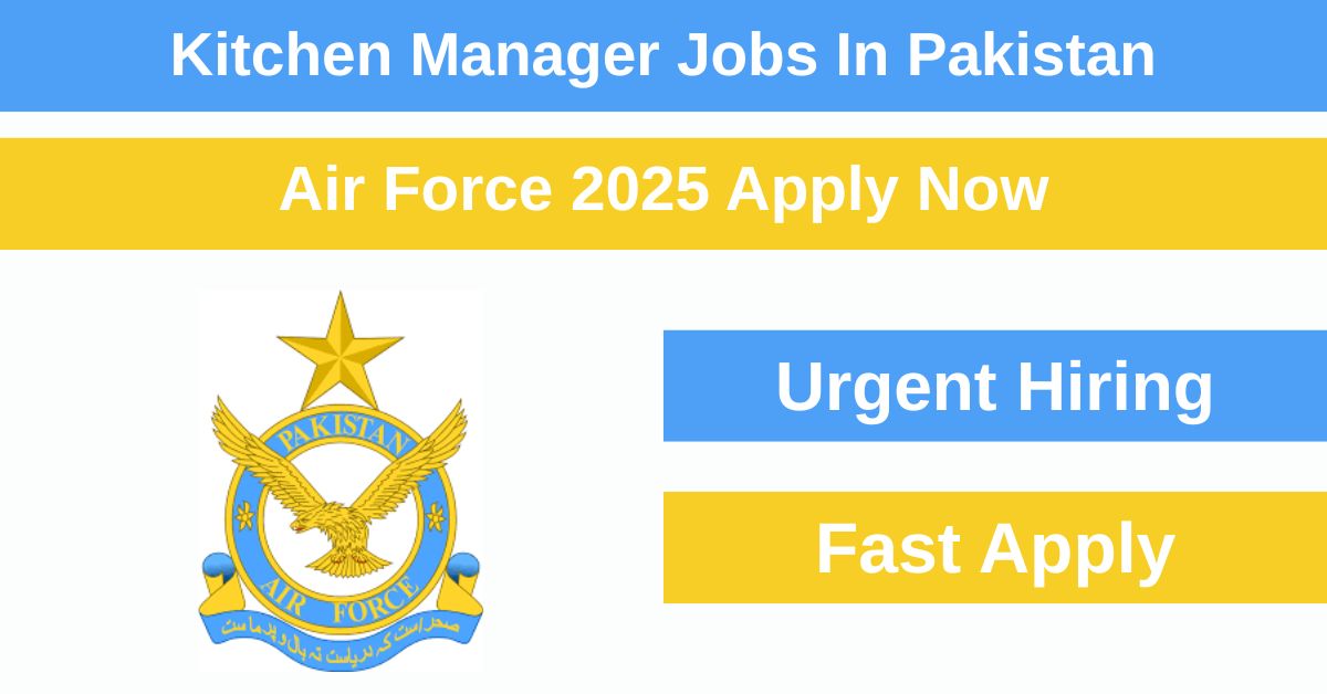 The Pakistan Air Force is now looking for expert Kitchen Managers.