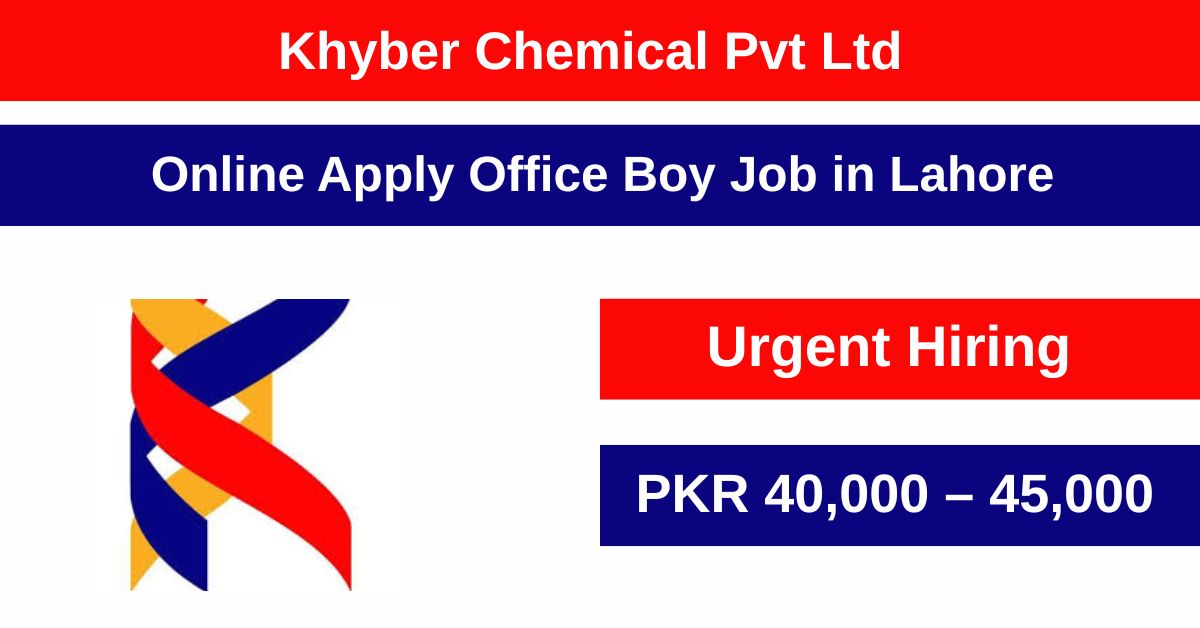 Khyber Chemical (Pvt) Ltd is currently looking for a full-time Office Boy to assist with work and to greet and assist our customers.