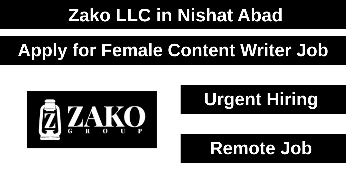 Zako LLC has an opening for a highly motivated Female Content Writer in Nishat Abad.