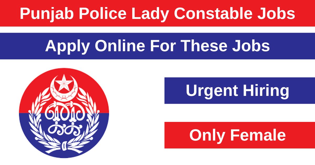 Female constable posts for specific districts have been made available by Punjab Police.