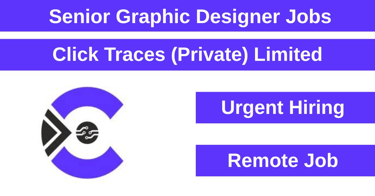 Creative professionals are welcome to join Click Traces (Private) Limited as a Senior Graphic Designer.