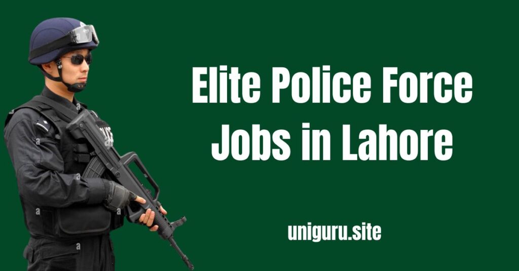 Elite Police Force Jobs 2025 are now open for candidates in Lahore.